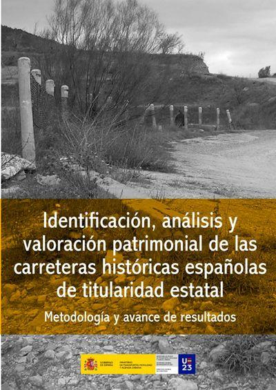 Identificaci�n, an�lisis y valoraci�n patrimonial de las carreteras hist�ricas espa�olas de titularidad estatal. Metodolog�a y avance de resultados
