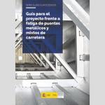 Gu�a para el proyecto frente a fatiga de puentes met�licos y mixtos de carretera (Serie Gu�as Euroc�digos)